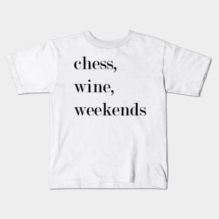 Chess, Wine, Weekends. Kids T-Shirt